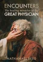 Encounters: The healing miracles of the Great Physician 191427394X Book Cover