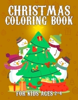 Christmas Coloring Book for Kids Ages 2-4: A Christmas Coloring Books with Fun Gifts for Kids Boys Girls 1698608101 Book Cover