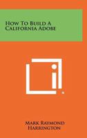 How to Build a California Adobe 1258459612 Book Cover