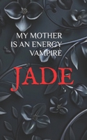 MY MOTHER IS AN ENERGY VAMPIRE B0DPQ7SQHP Book Cover