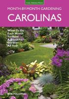 Carolinas Month-by-Month Gardening: What to Do Each Month to Have A Beautiful Garden All Year 1591865867 Book Cover