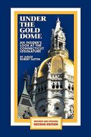 Under the Gold Dome: An Insider's Look at the Connecticut Legislature (Second Edition) 1438976038 Book Cover