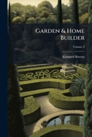 Garden & Home Builder, Volume 2... 1271639661 Book Cover