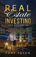 Real Estate Investing For Beginners: Make Passive Income with the Latest Rental Property Investing, Wholesaling, Development, Flipping Houses and Marketing Strategies 1095767739 Book Cover