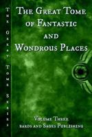The Great Tome of Fantastic and Wondrous Places (The Great Tome #3) 1537435221 Book Cover