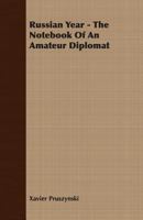Russian Year - The Notebook of an Amateur Diplomat 1406768170 Book Cover