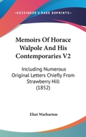 Memoirs of Horace Walpole and his contemporaries: including numerous original letters, chiefly from Strawberry Hill 1354388879 Book Cover