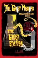 The Ghost Station (The Ghost Missions Magical Adventure Series) 1965821049 Book Cover