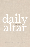 Daily Altar: 7 Disciplines of a Power Couple 1489746099 Book Cover