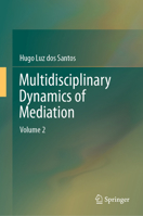Multidisciplinary Dynamics of Mediation: Volume 2 9819614554 Book Cover