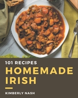 101 Homemade Irish Recipes: A Must-have Irish Cookbook for Everyone B08PXK5661 Book Cover