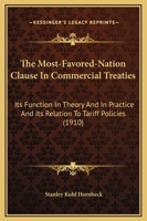 The Most-Favored-Nation Clause In Commercial Treaties: Its Function In Theory And In Practice And Its Relation To Tariff Policies 1165762919 Book Cover