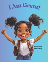 I Am Great! B0FQV6VD36 Book Cover