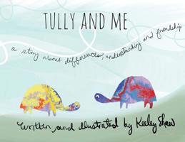 Tully and Me: A Story about Differences, Understanding, and Friendship 0578494159 Book Cover