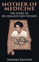 Mother of Medicine: The Story of Dr. Hagalyn Seay Wilson B0FDKW97K1 Book Cover