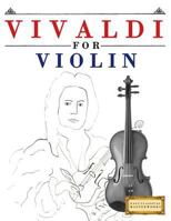 Vivaldi for Violin: 10 Easy Themes for Violin Beginner Book 1983938033 Book Cover