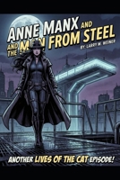Anne Manx and the Man from Steel (Lives of the Cat) B0GW5MVXSC Book Cover