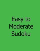Easy to Moderate Sudoku: Large Grid #2: Fun, Easy to Read Puzzles 1478261072 Book Cover