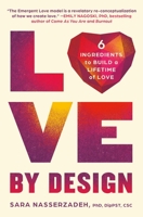 Love by Design: 6 Ingredients to Build a Lifetime of Love 1538742926 Book Cover
