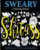 Sweary Coloring Book: Adult Swear Words Coloring Book 1535184361 Book Cover