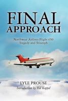 Final Approach - Northwest Airlines Flight 650, Tragedy and Triumph 1460951999 Book Cover
