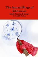 The Annual Rings of Christmas: Seven Seasonal Essays 1365481751 Book Cover