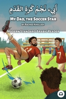 My Dad, the Soccer Star : Modern Standard Arabic Reader 1962752100 Book Cover