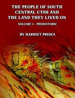 The People of South Central Utah and The Land they lived on: Volume 1 – Prehistoric 1960397621 Book Cover