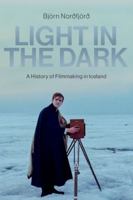 Light in the Dark: A History of Filmmaking in Iceland 019776214X Book Cover