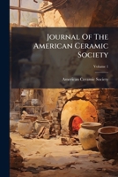 Journal Of The American Ceramic Society, Volume 1... 1271556014 Book Cover