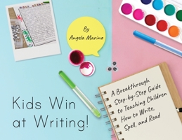 Kids Win at Writing!: A Breakthrough Step-by-Step Guide to Teaching Children How to Write, Spell, and Read 1638378339 Book Cover