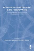 Government and Economies in the Postwar World: Economic Policies and Comparative Performance, 1945-85 0415072883 Book Cover