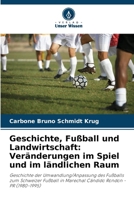 Geschichte, Fußball und Landwirtschaft: Veränderungen im Spiel und im ländlichen Raum (German Edition) 6208465907 Book Cover