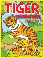 Tiger Coloring Book For Kids: 50 Amazing Coloring Images Of Cute Tiger Designs( First Book of Animals) B08WJPN57Q Book Cover