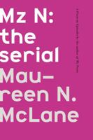 Mz N: the serial: A Poem-in-Episodes 0374537054 Book Cover