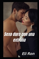 Sexo duro con una extraña B0BGKX2GT6 Book Cover