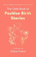 The Little Book of Positive Birth Stories 034901955X Book Cover