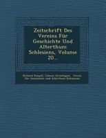 Zeitschrift Des Vereins Fur Geschichte Und Alterthum Schlesiens, Volume 20... 1249932777 Book Cover