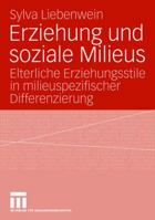 Erziehung Und Soziale Milieus: Elterliche Erziehungsstile in Milieuspezifischer Differenzierung 3531156888 Book Cover