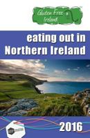 Gluten Free Ireland Eating Out in Northern Ireland 2016 Special Edition 1523723858 Book Cover