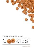 And, He Made Me Cookies 1460207149 Book Cover