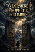 La Dernière Prophétie de l’Ombre (French Edition) B0H8PDBZQ7 Book Cover