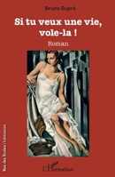 Si tu veux une vie, vole-la !: Roman (Rue Des Écoles) (French Edition) 2343082715 Book Cover