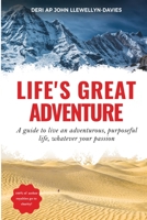 Life's Great Adventure: A guide to living an adventurous, purposeful life, whatever your passion 0998074551 Book Cover