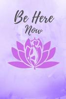 Be Here Now: Purple Yoga Notebook/Journal 120 Pages (6"x 9") 1071423142 Book Cover