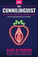 The Cunnilinguist: How To Give And Receive Great Oral Sex: Top tips from both ends of the tongue 1789720419 Book Cover