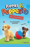 Puppers & Pupperito - Life's a Rrruff Rhyme B0FRN7V9LD Book Cover