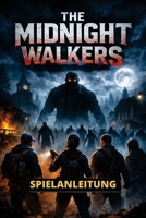 THE MIDNIGHT WALKERS SPIELANLEITUNG: Schritt-für-Schritt-Missionen, Bastelhandbuch und Insider-Geheimnisse, um ein wahrer Mitternachtswanderer-Experte zu werden (German Edition) B0GHR6D9PZ Book Cover