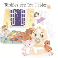 Binkies are for babies 1475075650 Book Cover