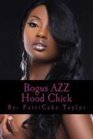 Bogus Azz Hood Chick: Cola Krown Blue Royalty Johnson, a Given Name by Her Alcoholic Mother Who Always Seemed to Have a Cup of Cola and Crown Blue Royal in Her Hand. Cola Is Only Eleven Years Old. She 1481884581 Book Cover